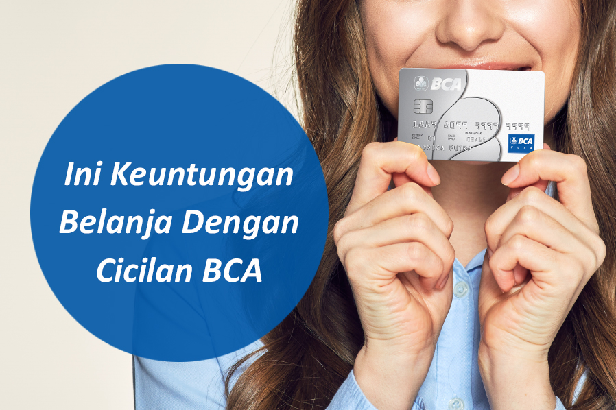 BCA - Ini Keuntungan Belanja dengan Cicilan BCA